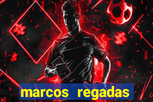 marcos regadas filho fortuna
